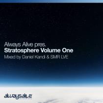 Always Alive pres. Stratosphere Volume One (Mixed by Daniel Kandi & SM