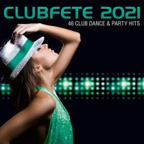 Clubfete 2021 (46 Club Dance & Party Hits) (2020) MP3